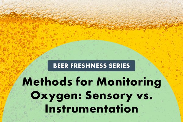 Beer bubbles around words Methods for Monitoring Oxygen, Sensory versus Instrumentation