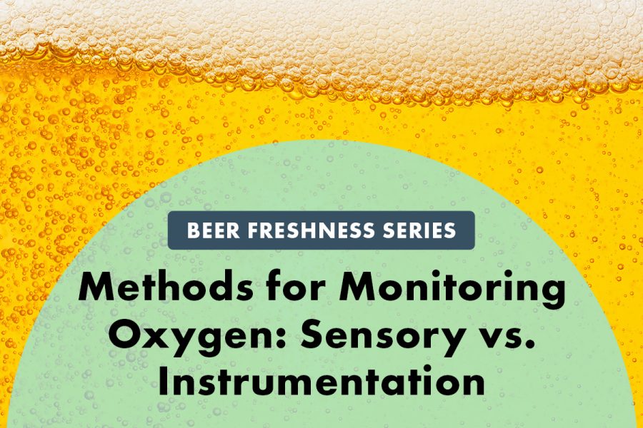Beer bubbles around words Methods for Monitoring Oxygen, Sensory versus Instrumentation
