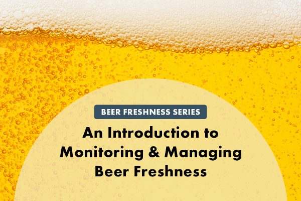 Text reads Beer Freshness Series, An Introduction to Monitoring and Managing Beer Freshness against background of fizzy beer.